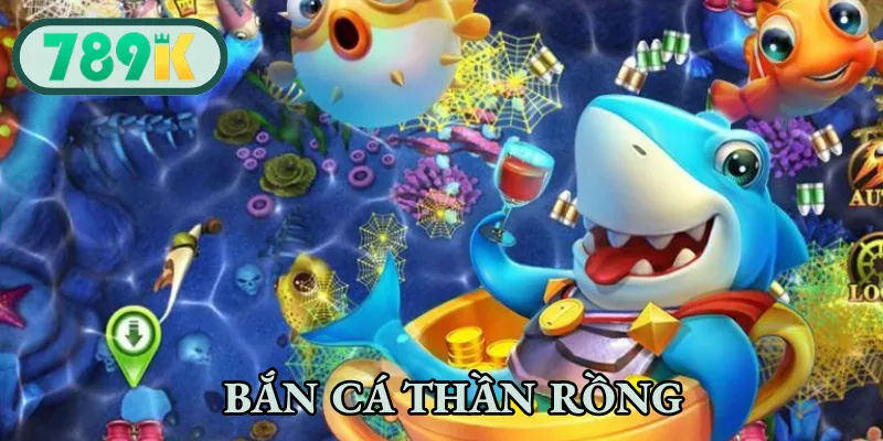 Bắn Cá Thần Rồng - Game Săn Thưởng Nổi Bật Nhất Năm 2026
