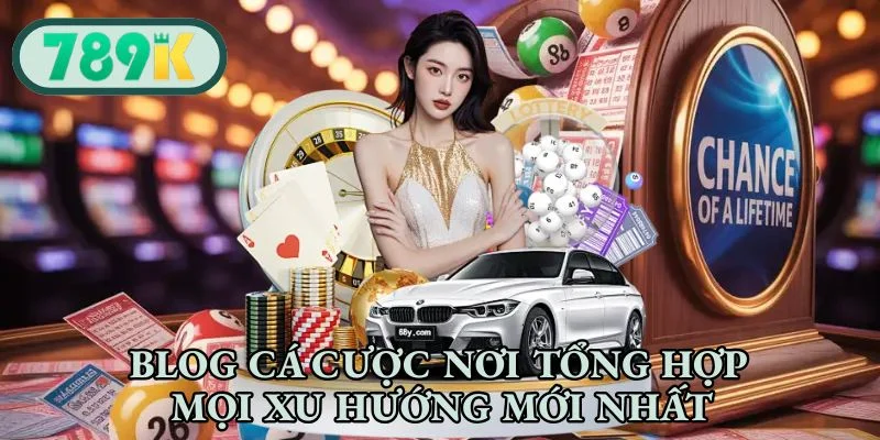 Blog cá cược nơi tổng hợp mọi xu hướng mới nhất