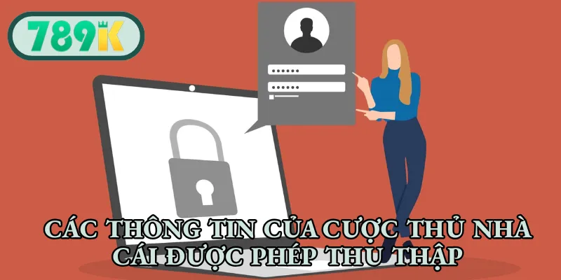 Các thông tin của cược thủ nhà cái được phép thu thập