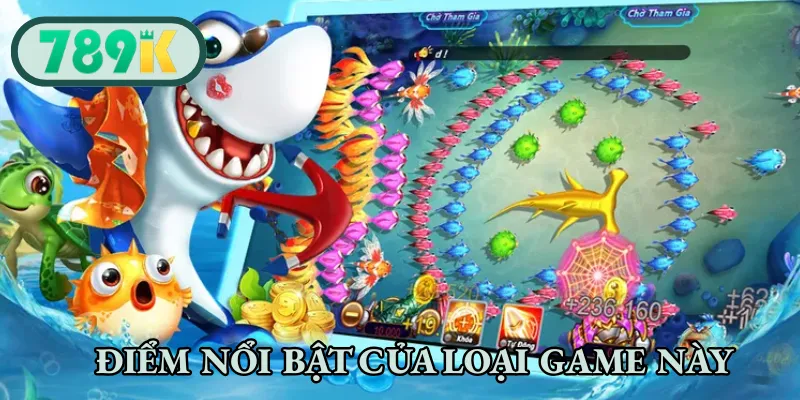 Điểm nổi bật của loại game này