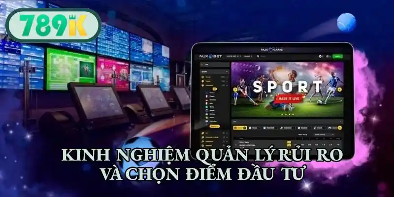 Kinh nghiệm quản lý rủi ro và chọn điểm đầu tư