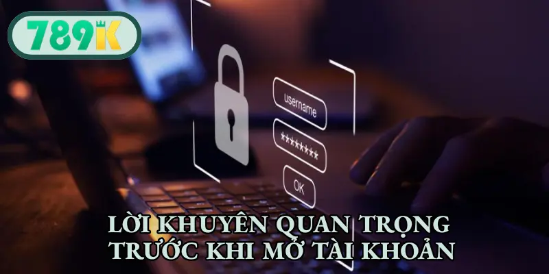 Lời khuyên quan trọng trước khi mở tài khoản