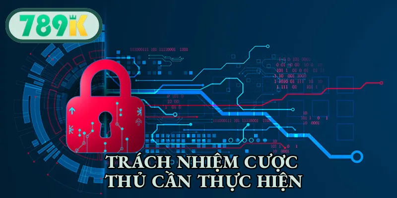 Trách nhiệm cược thủ cần thực hiện