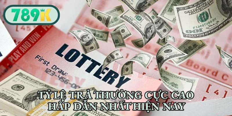 Tỷ lệ trả thưởng cực cao hấp dẫn nhất hiện nay